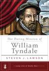 Daring Mission of William Tyndale