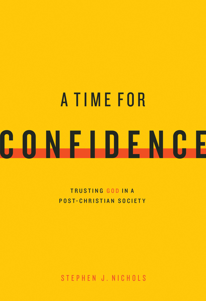 Time for Confidence: Trusting God in a Post-Christian Society