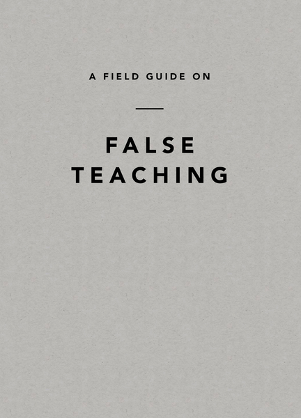 Field Guide on False Teaching
