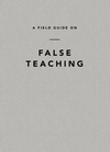 Field Guide on False Teaching