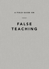 Field Guide on False Teaching