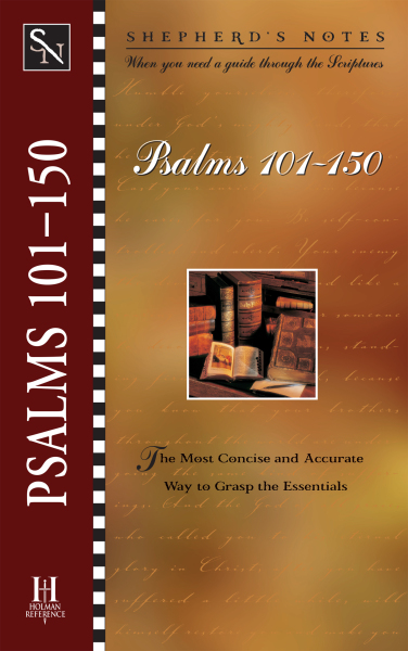 Shepherd's Notes: Psalms 101 - 150