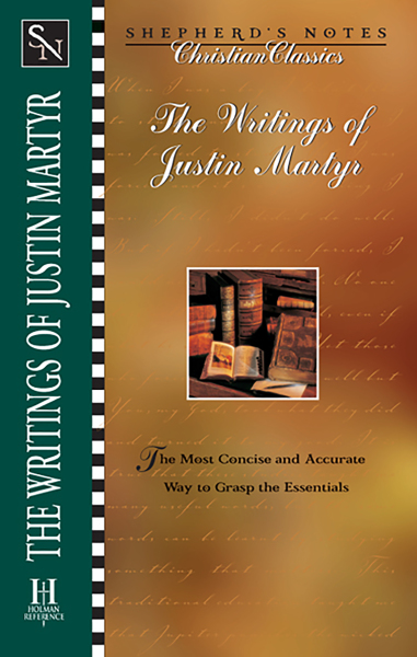 Shepherd's Notes: Writings of Justin Martyr