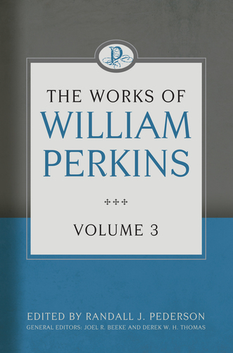 Works of William Perkins, Vol. 3