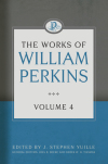 Works of William Perkins, Vol. 4