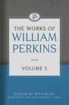 Works of William Perkins, Vol. 5