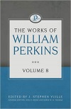 Works of William Perkins, Vol. 8