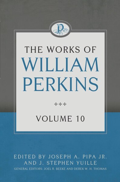 Works of William Perkins, Vol. 10
