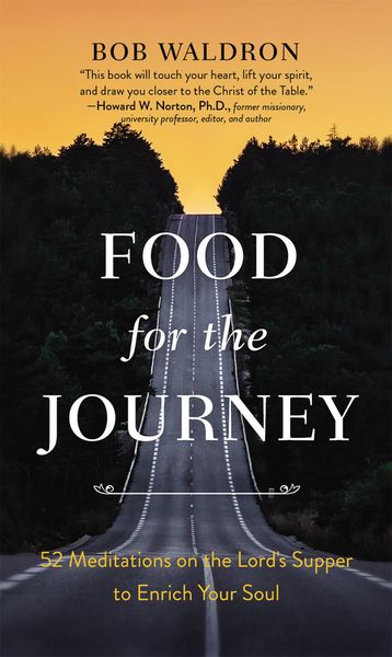 Food for the Journey: 52 Meditations on the Lord's Supper to Enrich Your Soul