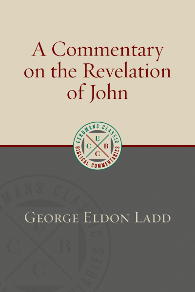 Eerdmans Classic Biblical Commentaries: Revelation (Ladd) - ECBC