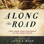 Along the Road: How Jesus Used Geography to Tell God's Story