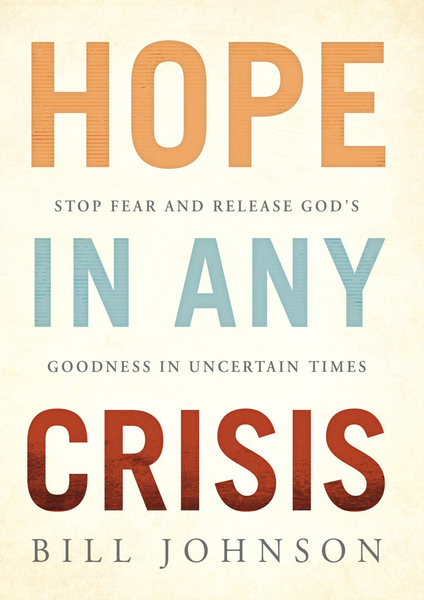 HOPE in Any Crisis: Stop Fear and Release God's Goodness In Uncertain Times