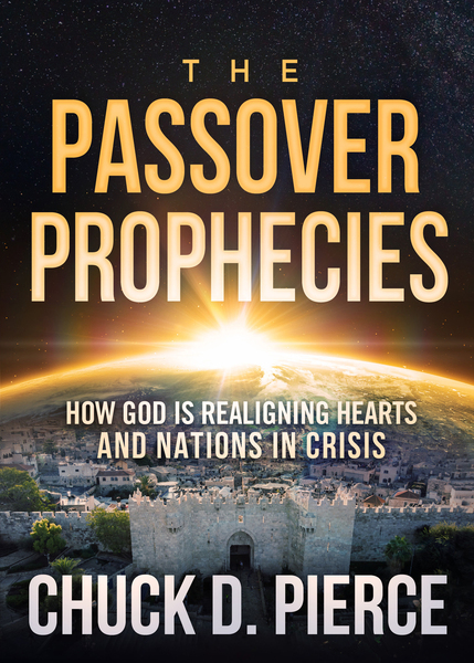 The Passover Prophecies: How God is Realigning Hearts and Nations in Crisis