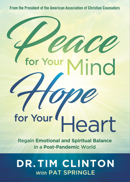 Peace for Your Mind, Hope for Your Heart: Regain Emotional and Spiritual Balance in a Post-Pandemic World