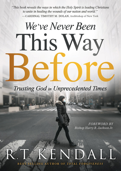 We've Never Been This Way Before: Trusting God in Unprecedented Times