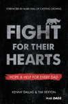 Fight for Their Hearts: Hope and Help for Every Dad