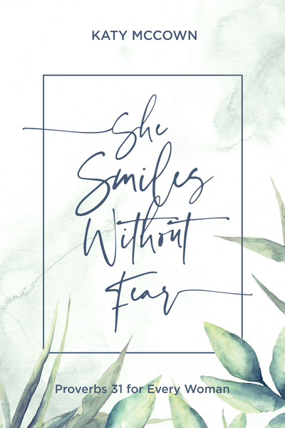 She Smiles without Fear - Includes Six-Session Video Series: Proverbs 31 for Every Woman