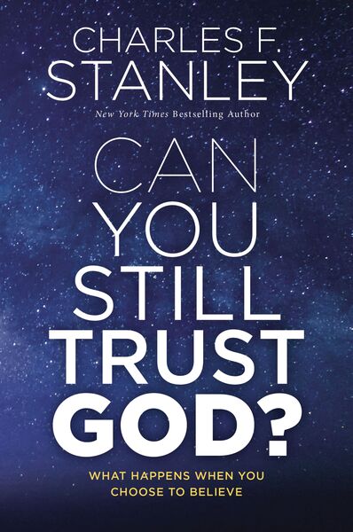 Can You Still Trust God?: What Happens When You Choose to Believe