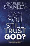 Can You Still Trust God?: What Happens When You Choose to Believe