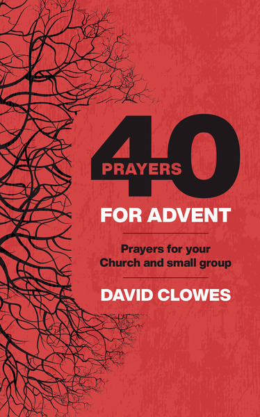 40 Prayers for Advent: Prayers for your Church or Small Group