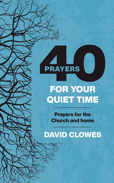 40 Prayers for Your Quiet Time: Prayers for the Church or home