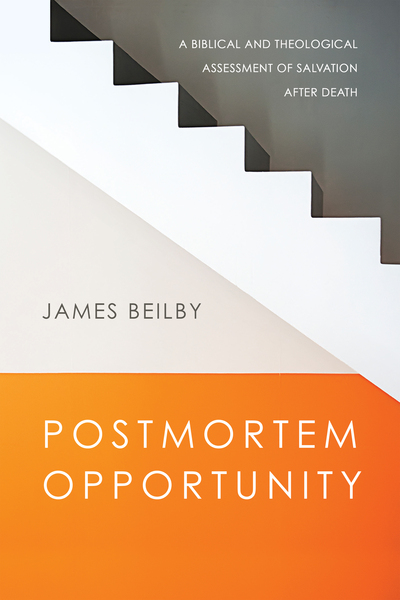 Postmortem Opportunity: A Biblical and Theological Assessment of Salvation After Death