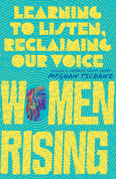 Women Rising: Learning to Listen, Reclaiming Our Voice
