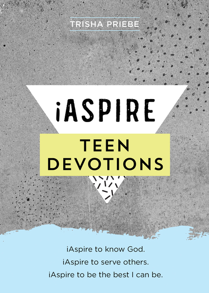 iAspire Teen Devotions: iAspire to know God. iAspire to serve others. iAspire to be the best I can be.