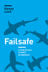 Failsafe: Living Secure in God’s Acceptance