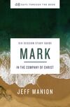 Mark Study Guide: In the Company of Christ