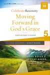 Moving Forward in God's Grace: The Journey Continues, Participant's Guide 5