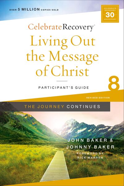 Living Out the Message of Christ: The Journey Continues, Participant's Guide 8: A Recovery Program Based on Eight Principles from the Beatitudes