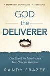 God the Deliverer Bible Study Guide plus Streaming Video: Our Search for Identity and Our Hope for Renewal
