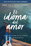 idioma del amor: guía de estudio para hombres: Hable el idioma de su pareja como nunca antes