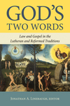 God's Two Words: Law and Gospel in Lutheran and Reformed Traditions