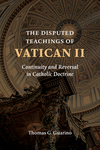 The Disputed Teachings of Vatican II: Continuity and Reversal in Catholic Doctrine