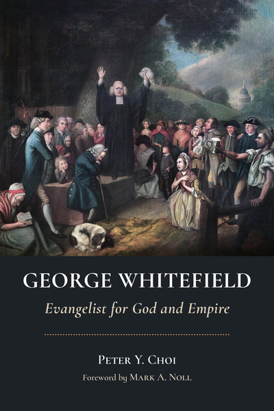 George Whitefield: Evangelist for God and Empire