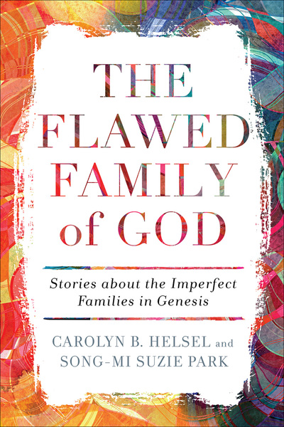 Flawed Family of God: Stories about the Imperfect Families in Genesis