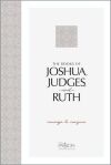 Joshua, Judges, and Ruth: Courage to Conquer (The Passion Translation)