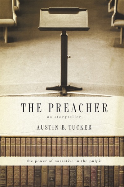 The Preacher as Storyteller: The Power of Narrative in the Pulpit