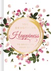 Happiness: 100 Devotions to Brighten Your Day