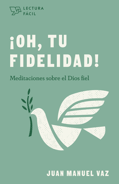 ¡Oh, tu fidelidad!: Meditaciones sobre el Dios fiel