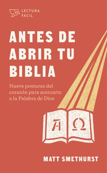 Antes de abrir tu Biblia: Nueve posturas del corazón para acercarte a la Palabra de Dios