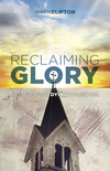 Reclaiming Glory: Creating a Gospel Legacy throughout North America