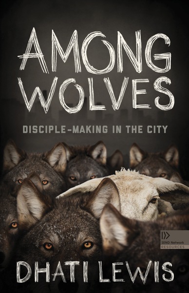 Among Wolves: Disciple-Making in the City