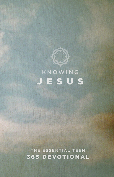 Knowing Jesus: The Essential Teen 365 Devotional