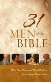 31 Men of the Bible: Who They Were and What We Can Learn from Them Today