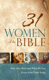 31 Women of the Bible: Who They Were and What We Can Learn from Them Today