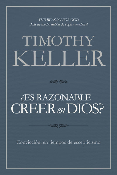 ¿Es razonable creer en Dios?: Convicción, en tiempos de escepticismo