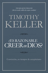 ¿Es razonable creer en Dios?: Convicción, en tiempos de escepticismo